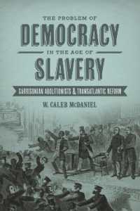 The Problem of Democracy in the Age of Slavery : Garrisonian Abolitionists and Transatlantic Reform (Antislavery, Abolition, and the Atlantic World)
