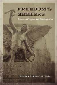 Freedom's Seekers : Essays on Comparative Emancipation (Antislavery, Abolition, and the Atlantic World)