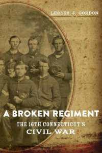 A Broken Regiment : The 16th Connecticut's Civil War (Conflicting Worlds: New Dimensions of the American Civil War)