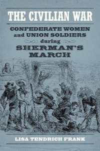 The Civilian War : Confederate Women and Union Soldiers during Sherman's March (Conflicting Worlds: New Dimensions of the American Civil War)