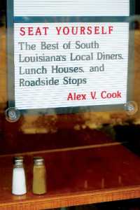 Seat Yourself : The Best of South Louisiana's Local Diners, Lunch Houses, and Roadside Stops