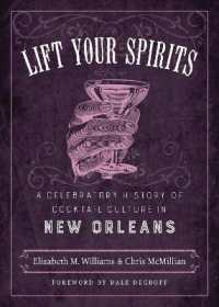 Lift Your Spirits : A Celebratory History of Cocktail Culture in New Orleans (The Southern Table)