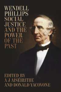 Wendell Phillips, Social Justice, and the Power of the Past (Antislavery, Abolition, and the Atlantic World)