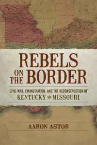 Rebels on the Border : Civil War, Emancipation, and the Reconstruction of Kentucky and Missouri (Conflicting Worlds: New Dimensions of the American Civil War)