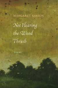 Not Hearing the Wood Thrush : Poems