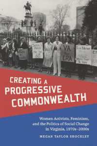 Creating a Progressive Commonwealth : Women Activists, Feminism, and the Politics of Social Change in Virginia, 1970s-2000s (Making the Modern South)