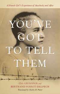 You've Got to Tell Them : A French Girl's Experience of Auschwitz and after