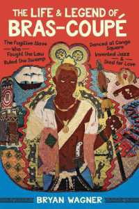 The Life and Legend of Bras-CoupÃ© : The Fugitive Slave Who Fought the Law, Ruled the Swamp, Danced at Congo Square, Invented Jazz, and Died for Love
