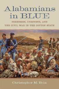 Alabamians in Blue : Freedmen, Unionists, and the Civil War in the Cotton State (Conflicting Worlds: New Dimensions of the American Civil War)