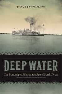 Deep Water : The Mississippi River in the Age of Mark Twain (Southern Literary Studies)
