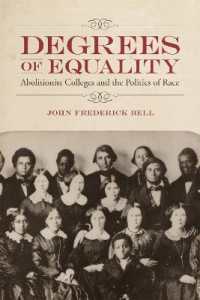 Degrees of Equality : Abolitionist Colleges and the Politics of Race (Antislavery, Abolition, and the Atlantic World)