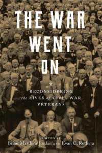 The War Went on : Reconsidering the Lives of Civil War Veterans (Conflicting Worlds: New Dimensions of the American Civil War)