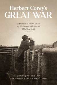 Herbert Corey's Great War : A Memoir of World War I by the American Reporter Who Saw It All