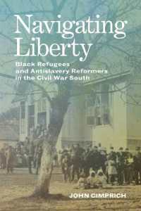 Navigating Liberty : Black Refugees and Antislavery Reformers in the Civil War South (Conflicting Worlds: New Dimensions of the American Civil War)
