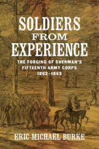 Soldiers from Experience : The Forging of Sherman's Fifteenth Army Corps, 1862-1863 (Conflicting Worlds: New Dimensions of the American Civil War)