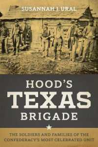 Hood's Texas Brigade : The Soldiers and Families of the Confederacy's Most Celebrated Unit (Conflicting Worlds: New Dimensions of the American Civil War)