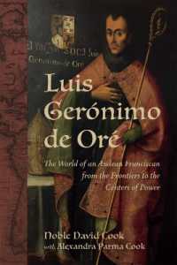 Luis Gerónimo de Oré : The World of an Andean Franciscan from the Frontiers to the Centers of Power (New Hispanisms: Cultural and Literary Studies)