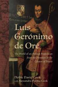 Luis Gerónimo De oré : The World of an Andean Franciscan from the Frontiers to the Centers of Power (New Hispanisms: Cultural and Literary Studies)