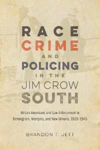 Race, Crime, and Policing in the Jim Crow South : African Americans and Law Enforcement in Birmingham, Memphis, and New Orleans, 1920-1945 (Making the Modern South)