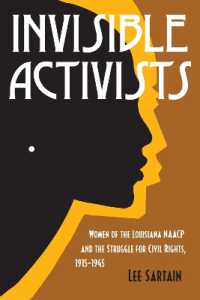 Invisible Activists : Women of the Louisiana NAACP and the Struggle for Civil Rights, 1915-1945 (Jules and Frances Landry Award)