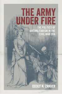The Army under Fire : The Politics of Antimilitarism in the Civil War Era (Conflicting Worlds: New Dimensions of the American Civil War)