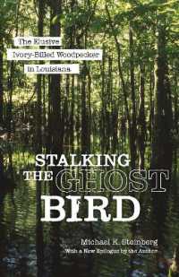 Stalking the Ghost Bird : The Elusive Ivory-Billed Woodpecker in Louisiana