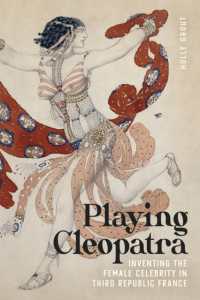 Playing Cleopatra : Inventing the Female Celebrity in Third Republic France