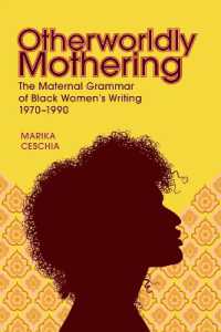 Otherworldly Mothering : The Maternal Grammar of Black Women's Writing, 1970-1990