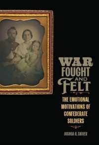 War Fought and Felt : The Emotional Motivations of Confederate Soldiers (Conflicting Worlds: New Dimensions of the American Civil War)