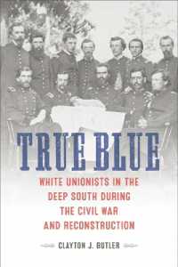 True Blue : White Unionists in the Deep South during the Civil War and Reconstruction (Conflicting Worlds: New Dimensions of the American Civil War)