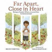 Far Apart, Close in Heart : Being a Family When a Loved One Is Incarcerated