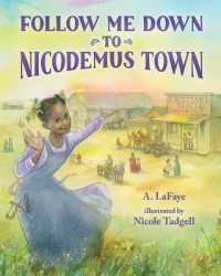 Follow Me Down to Nicodemus Town : Based on the History of the African American Pioneer Settlement