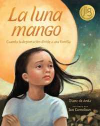 La Luna Mango : Cuando La Deportacion Divide a Una Familia