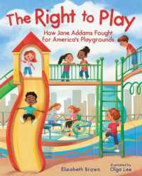The Right to Play : How Jane Addams Fought for America's Playgrounds