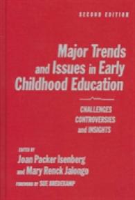 Major Trends and Issues in Early Childhood Education : Challenges, Controversies and Insights （2ND）