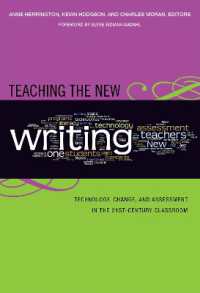 Teaching the New Writing : Technology, Change, and Assessment in the 21st-century Classroom (Language and Literacy Series)
