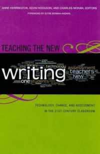Teaching the New Writing : Technology, Change, and Assessment in the 21st-century Classroom (Language and Literacy Series)