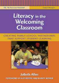 家族と学校の連携によるリテラシー教育<br>Literacy in the Welcoming Classroom : Creating Family-school Partnerships That Support Student Learning (Language and Literacy Series)