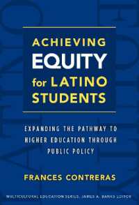 公共政策を通じたラティーノの高等教育への機会均等<br>Achieving Equity for Latino Students : Expanding the Pathway to Higher Education through Public Policy (Multicultural Education Series)