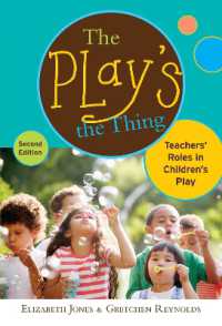 The Play's the Thing : Teachers' Roles in Children's Play (Early Childhood Education) （2ND）