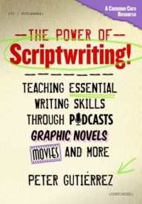 The Power of Scriptwriting! : Teaching Essential Writing Skills through Podcasts, Graphic Novels, Movies, and More