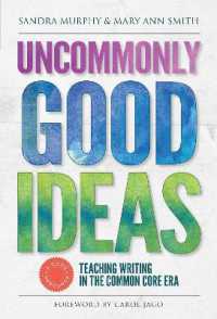Uncommonly Good Ideas : Teaching Writing in the Common Core Era (Language and Literacy Series)