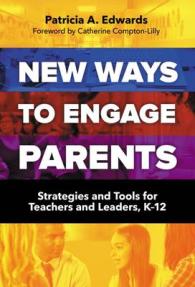 New Ways to Engage Parents : Strategies and Tools for Teachers and Leaders, K-12