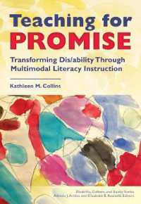 Teaching for Promise : Transforming Disability through Mulitmodal Literacy Instruction (Disability， Culture， and Equity Series)