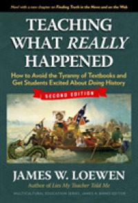 Teaching What Really Happened : How to Avoid the Tyranny of Textbooks and Get Students Excited about Doing History (Multicultural Education Series) （2ND）