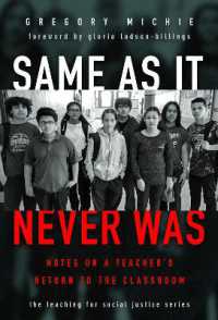 Same as It Never Was : Notes on a Teacher's Return to the Classroom (The Teaching for Social Justice Series)