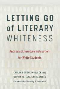 Letting Go of Literary Whiteness : Antiracist Literature Instruction for White Students (Language and Literacy Series)