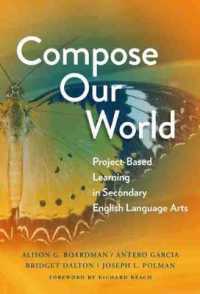 Compose Our World : Project-Based Learning in Secondary English Language Arts (Language and Literacy Series)