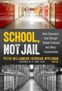 School, Not Jail : How Educators Can Disrupt School Pushout and Mass Incarceration