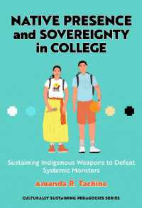 Native Presence and Sovereignty in College : Sustaining Indigenous Weapons to Defeat Systemic Monsters (Culturally Sustaining Pedagogies Series)